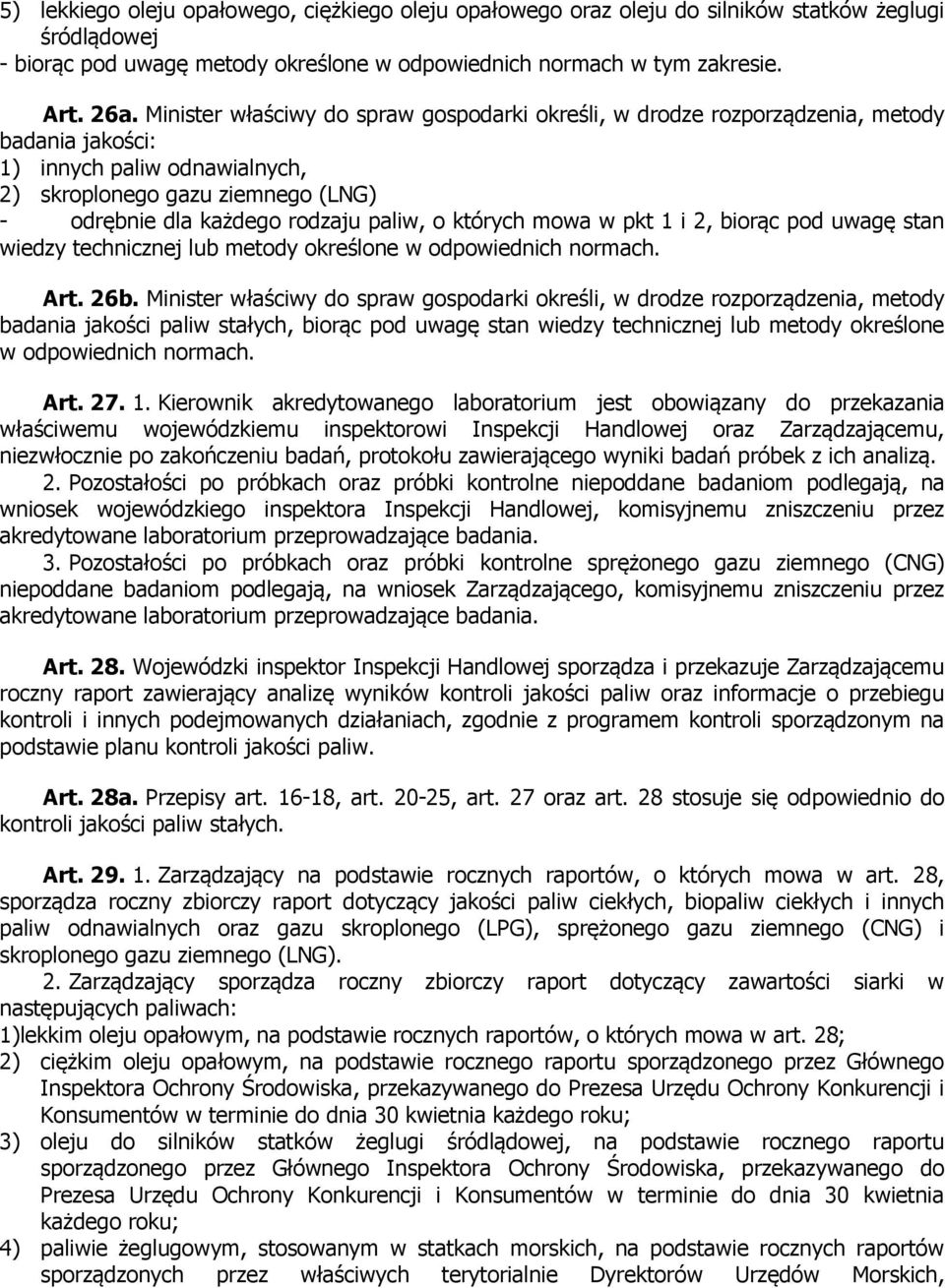 o których mowa w pkt 1 i 2, biorąc pod uwagę stan wiedzy technicznej lub metody określone w odpowiednich normach. Art. 26b.