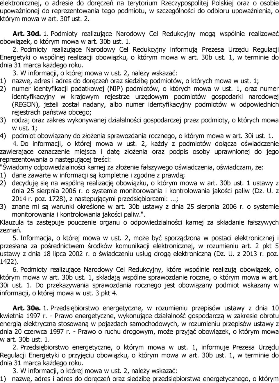 30b ust. 1, w terminie do dnia 31 marca każdego roku. 3. W informacji, o której mowa w ust. 2, należy wskazać: 1) nazwę, adres i adres do doręczeń oraz siedzibę podmiotów, o których mowa w ust.