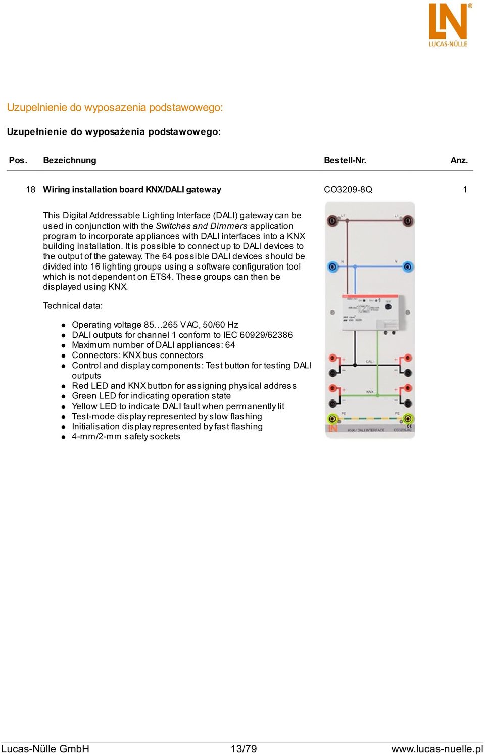 incorporate appliances with DALI interfaces into a KNX building installation. It is possible to connect up to DALI devices to the output of the gateway.