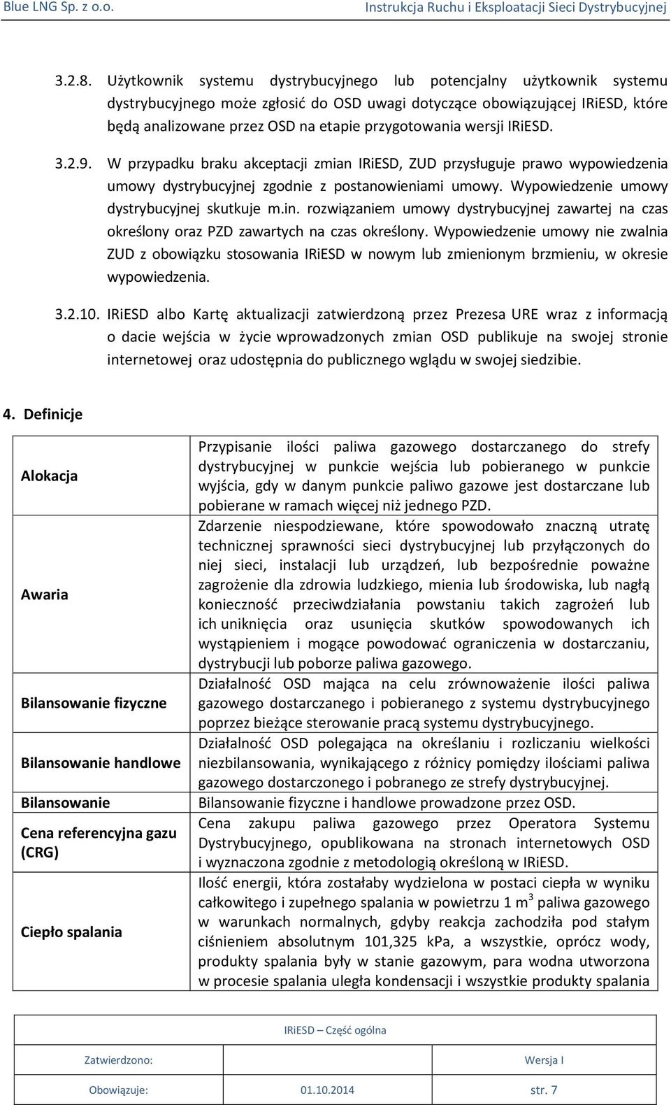 przygotowania wersji IRiESD. 3.2.9. W przypadku braku akceptacji zmian IRiESD, ZUD przysługuje prawo wypowiedzenia umowy dystrybucyjnej zgodnie z postanowieniami umowy.