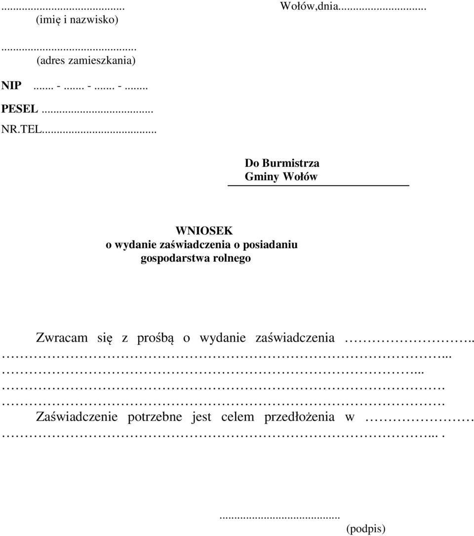 .. Do Burmistrza Gminy Wołów WNIOSEK o wydanie zaświadczenia o posiadaniu