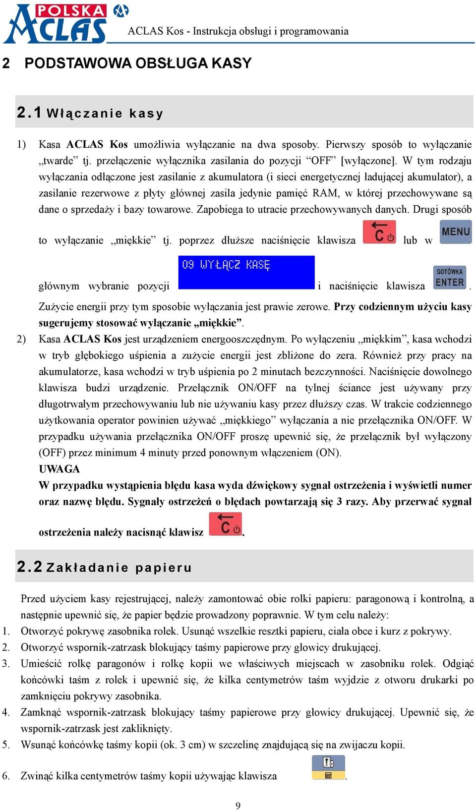 W tym rodzaju wyłączania odłączone jest zasilanie z akumulatora (i sieci energetycznej ładującej akumulator), a zasilanie rezerwowe z płyty głównej zasila jedynie pamięć RAM, w której przechowywane