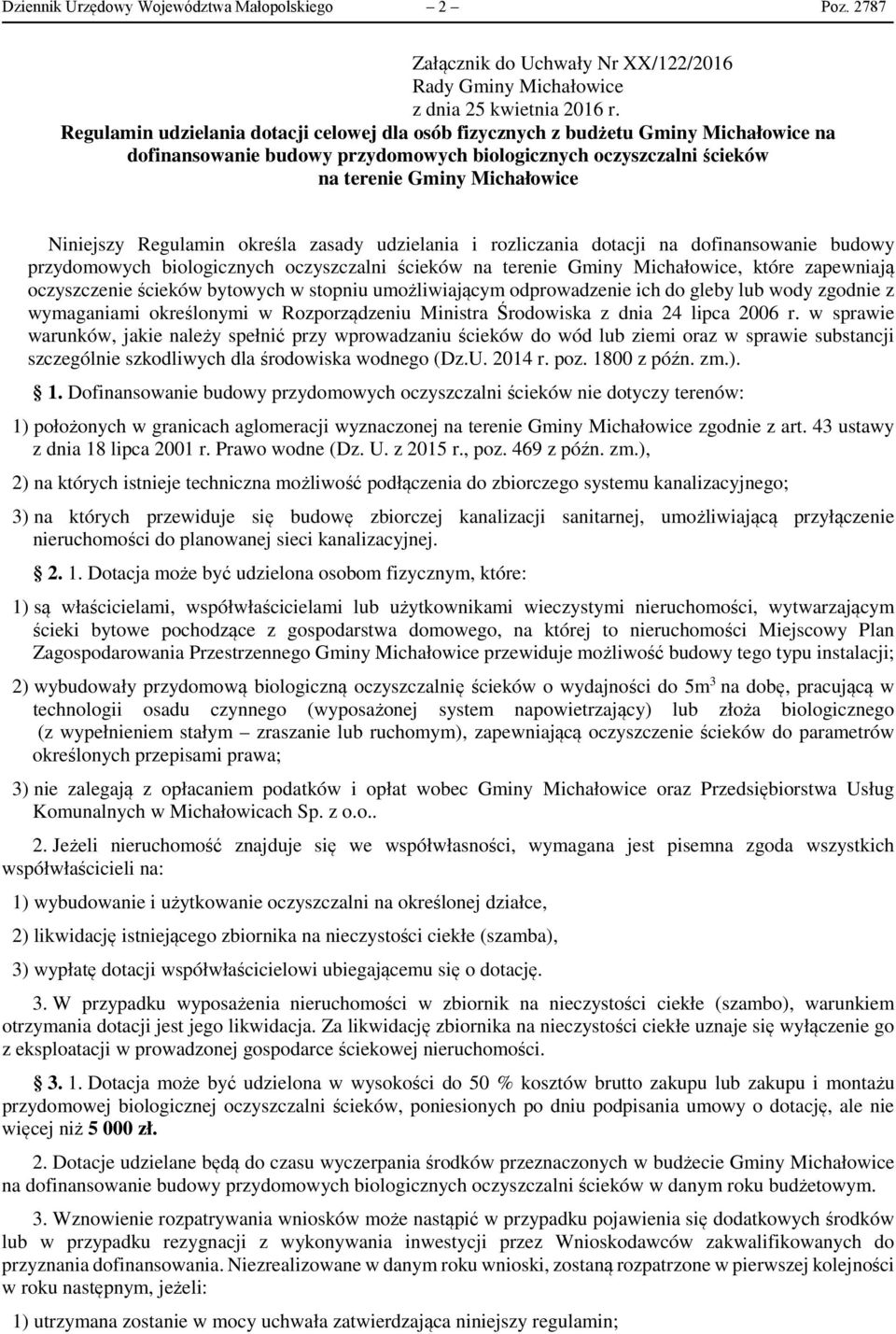 Regulamin określa zasady udzielania i rozliczania dotacji na dofinansowanie budowy przydomowych biologicznych oczyszczalni ścieków na terenie Gminy Michałowice, które zapewniają oczyszczenie ścieków