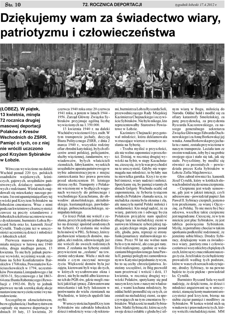 Wówczas wywieziono na daleki Wschód ponad 220 tys. polskich osadników wojskowych, leœniczych, gajowych, urzêdników pañstwowych, dzia³aczy samorz¹dowych z rodzinami.