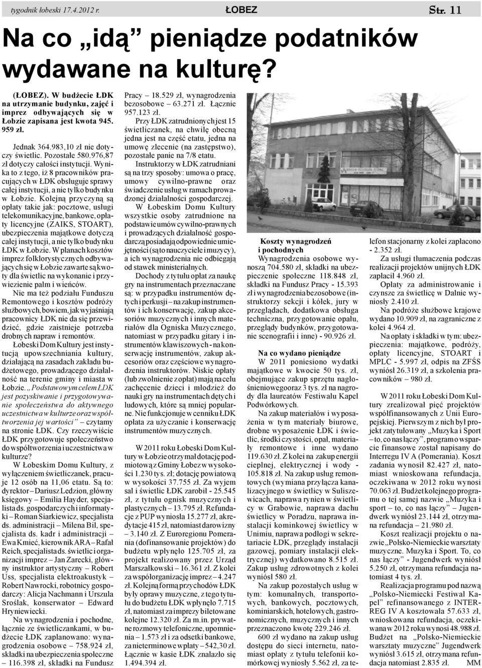 Kolejn¹ przyczyn¹ s¹ op³aty takie jak: pocztowe, us³ugi telekomunikacyjne, bankowe, op³aty licencyjne (ZAIKS, STOART), ubezpieczenia maj¹tkowe dotycz¹ ca³ej instytucji, a nie tylko budynku DK w obzie.