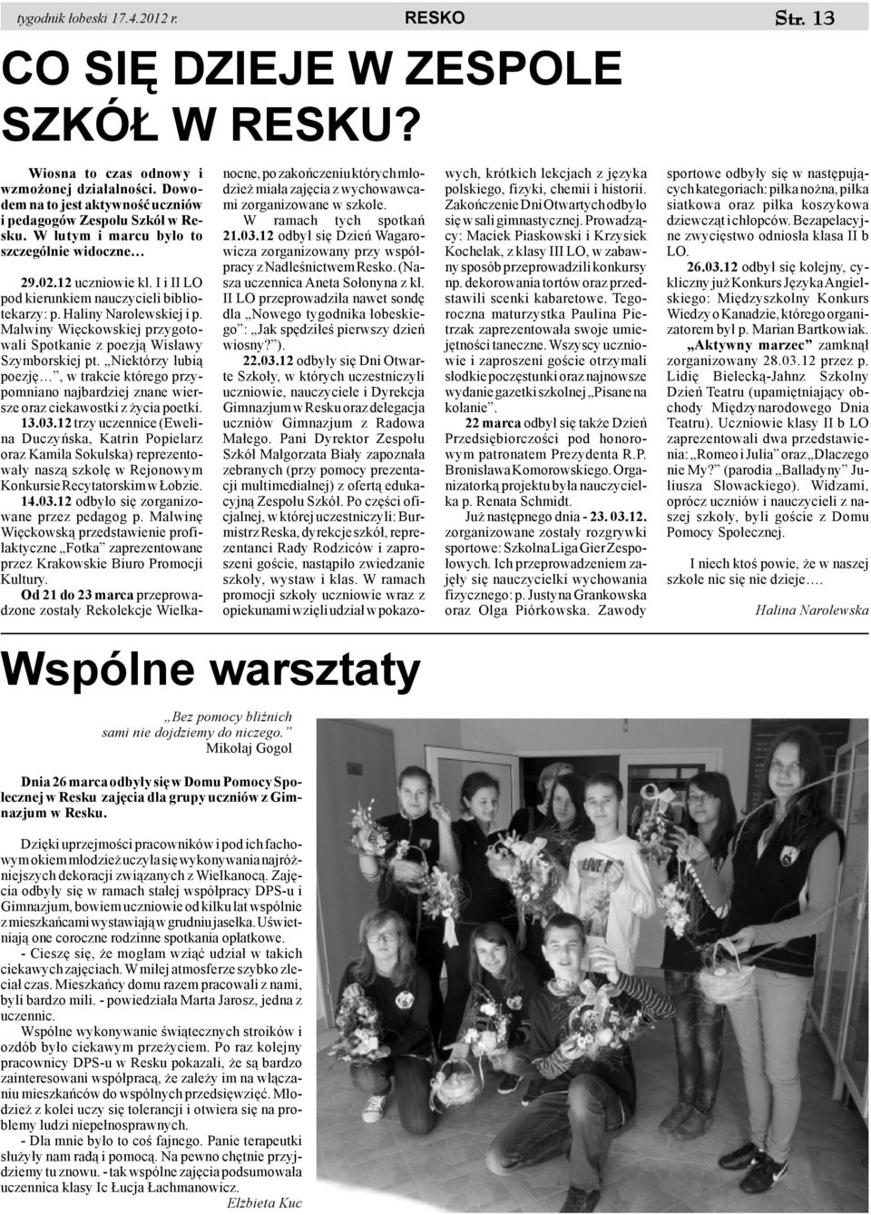 Haliny Narolewskiej i p. Malwiny Wiêckowskiej przygotowali Spotkanie z poezj¹ Wis³awy Szymborskiej pt.