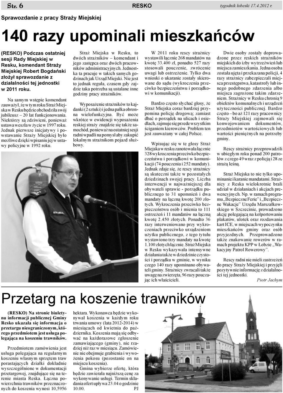 dzia³alnoœci tej jednostki w 2011 roku. Na samym wstêpie komendant zauwa y³, e w tym roku Stra Miejska w Resku bêdzie obchodzi³a swój jubileusz 20 lat funkcjonowania.