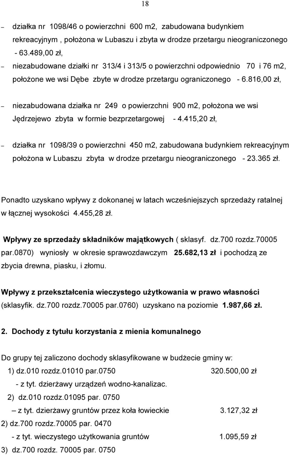816,00 zł, niezabudowana działka nr 249 o powierzchni 900 m2, położona we wsi Jędrzejewo zbyta w formie bezprzetargowej - 4.
