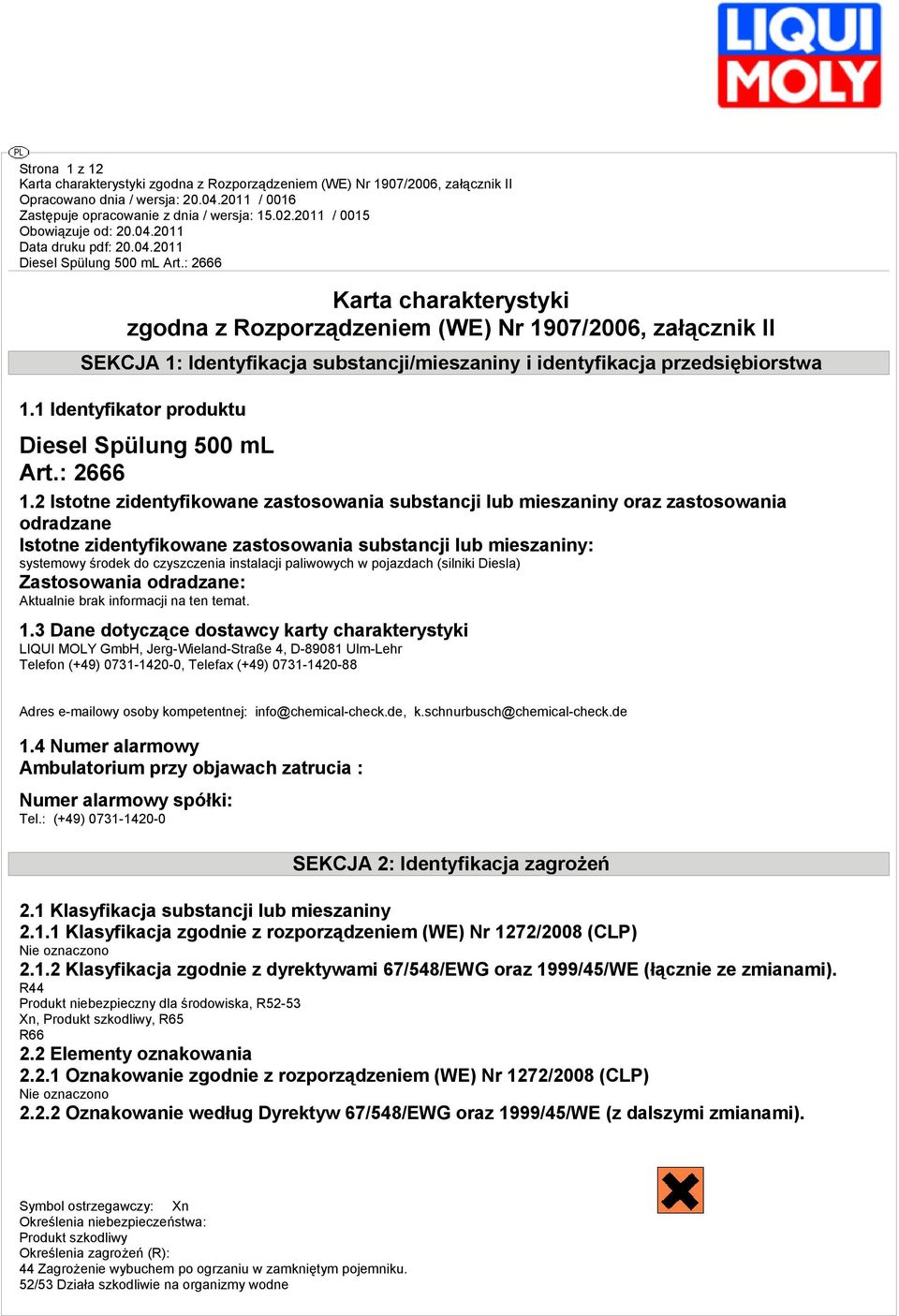 2 Istotne zidentyfikowane zastosowania substancji lub mieszaniny oraz zastosowania odradzane Istotne zidentyfikowane zastosowania substancji lub mieszaniny: systemowy środek do czyszczenia instalacji