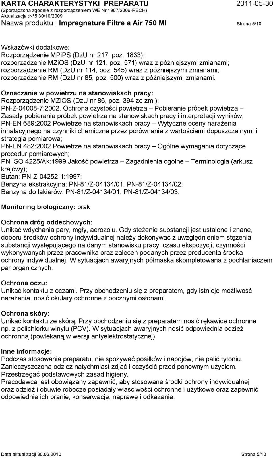 Oznaczanie w powietrzu na stanowiskach pracy: Rozporządzenie MZiOS (DzU nr 86, poz. 394 ze zm.); PN-Z-04008-7:2002.