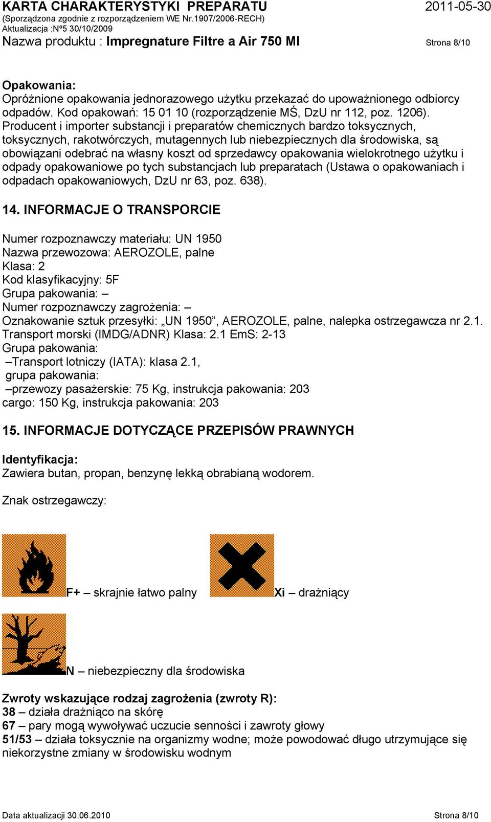 Producent i importer substancji i preparatów chemicznych bardzo toksycznych, toksycznych, rakotwórczych, mutagennych lub niebezpiecznych dla środowiska, są obowiązani odebrać na własny koszt od