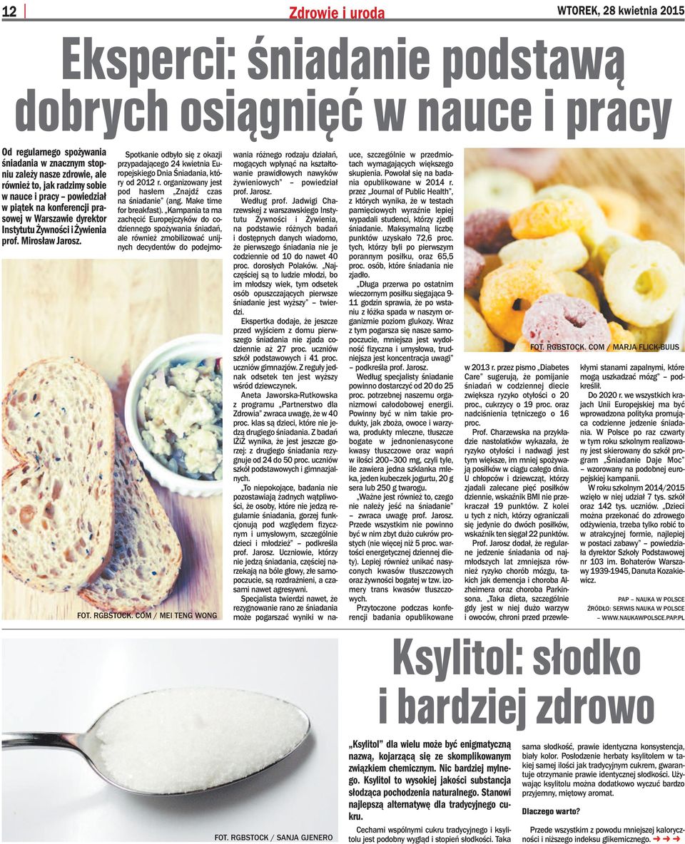 Mi ro sław Ja rosz. Spo tka nie od by ło się z oka zji przy pa da ją ce go 24 kwiet nia Eu - ro pej skie go Dnia Śnia da nia, któ - ry od 2012 r.