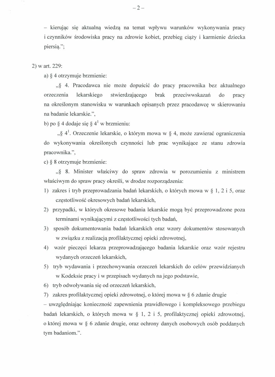 Pracodawca nie może dopuścić do pracy pracownika bez aktualnego orzeczerua lekarskiego stwierdzającego brak przeciwwskazań do pracy na określonym stanowisku w warunkach opisanych przez pracodawcę w