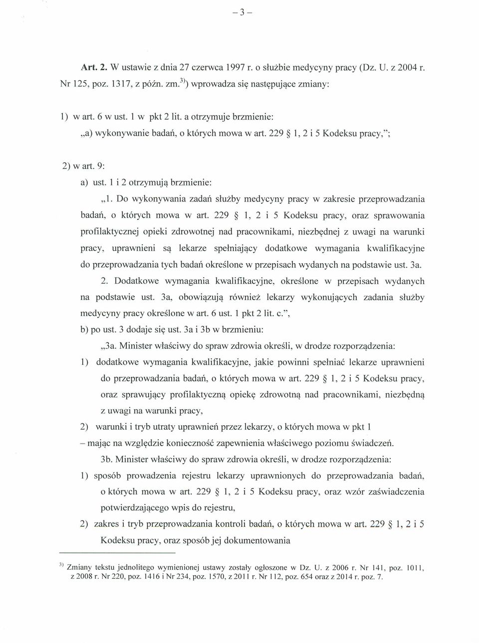 Do wykonywania zadań służby medycyny pracy w zakresie przeprowadzania badań, o których mowa w art.