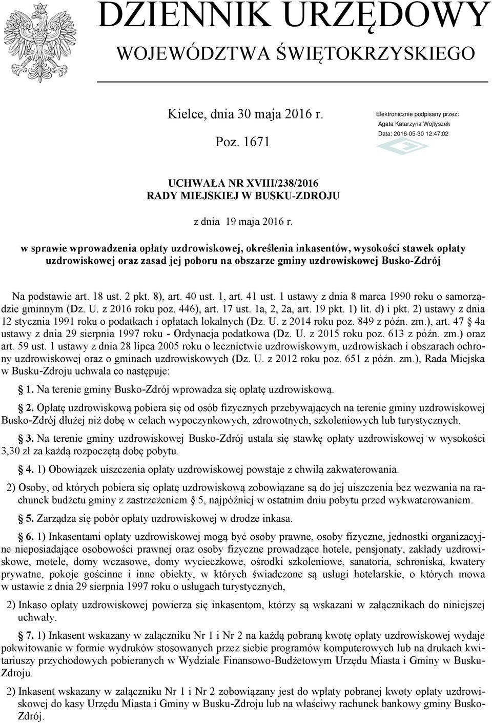 8), art. 40 ust. 1, art. 41 ust. 1 ustawy z dnia 8 marca 1990 roku o samorządzie gminnym (Dz. U. z 2016 roku poz. 446), art. 17 ust. 1a, 2, 2a, art. 19 pkt. 1) lit. d) i pkt.