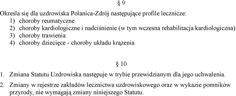 - choroby układu krążenia 1. Zmiana Statutu Uzdrowiska następuje w trybie przewidzianym dla jego uchwalenia. 2.