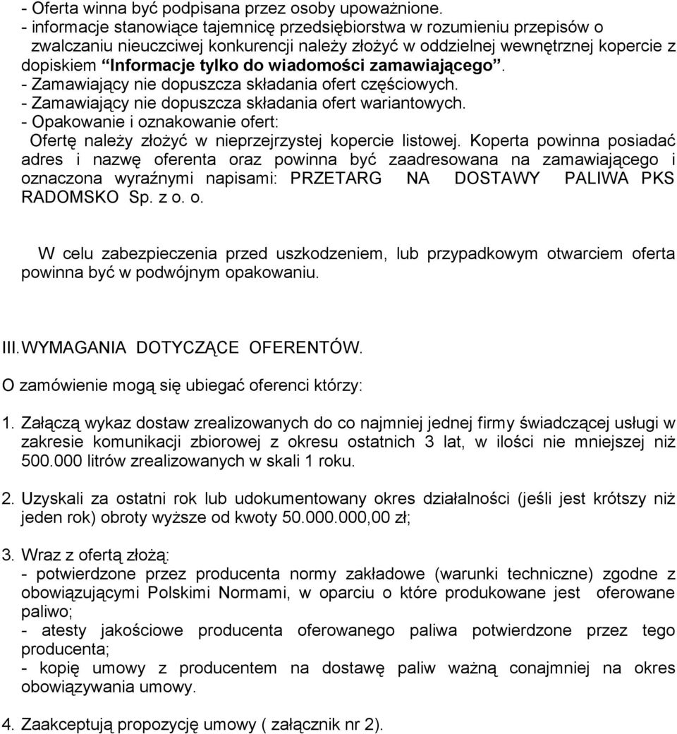 wiadomości zamawiającego. - Zamawiający nie dopuszcza składania ofert częściowych. - Zamawiający nie dopuszcza składania ofert wariantowych.
