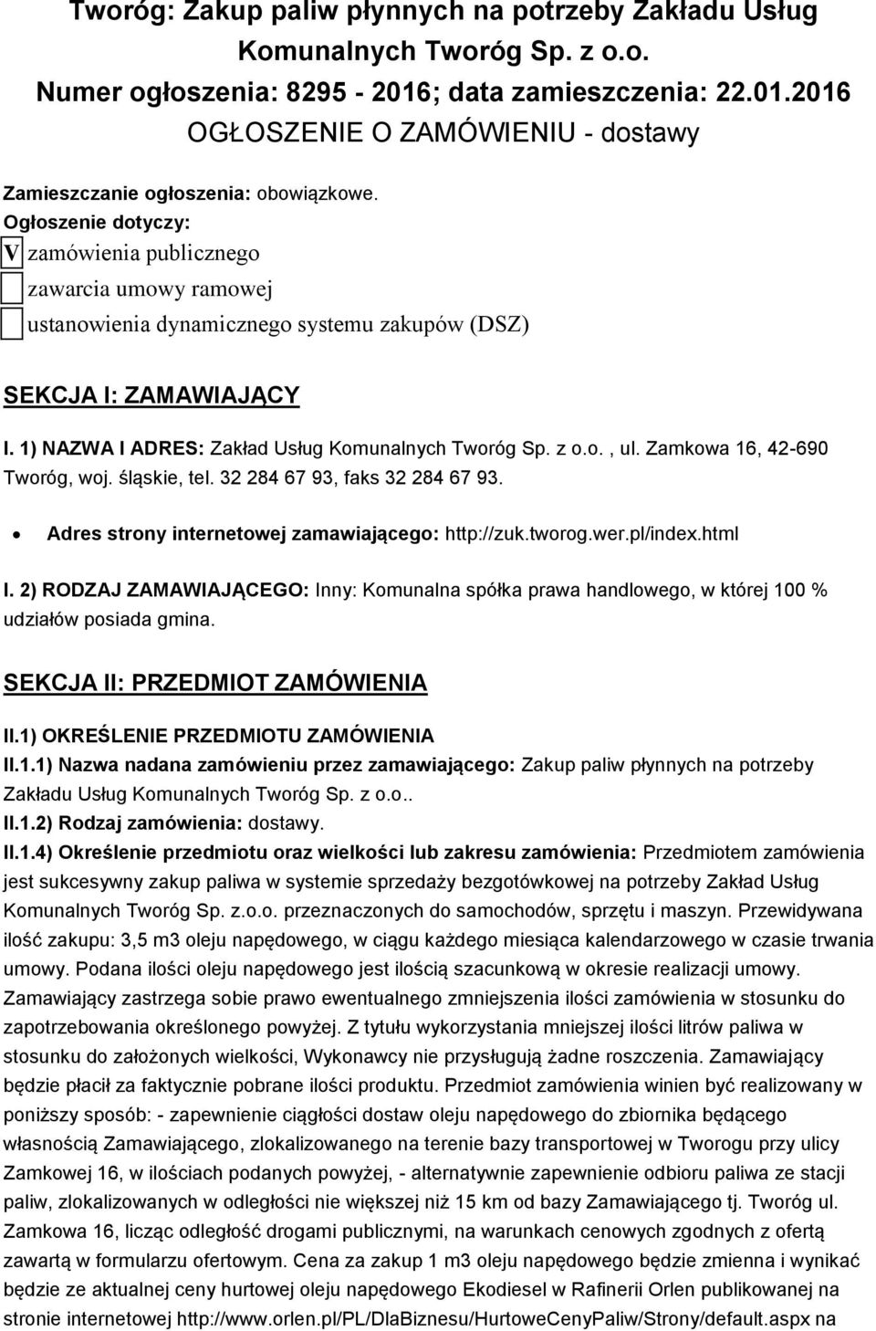 o., ul. Zamkowa 16, 42-690 Tworóg, woj. śląskie, tel. 32 284 67 93, faks 32 284 67 93. Adres strony internetowej zamawiającego: http://zuk.tworog.wer.pl/index.html I.