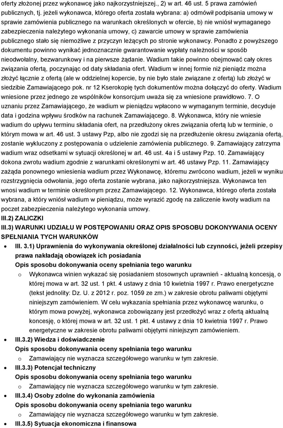 wykonania umowy, c) zawarcie umowy w sprawie zamówienia publicznego stało się niemożliwe z przyczyn leżących po stronie wykonawcy.