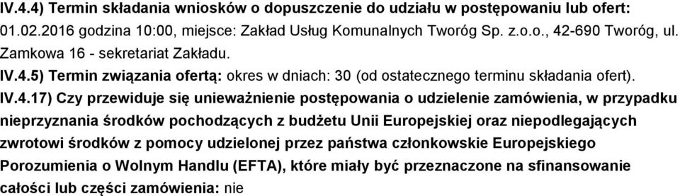 5) Termin związania ofertą: okres w dniach: 30 (od ostatecznego terminu składania ofert). IV.4.