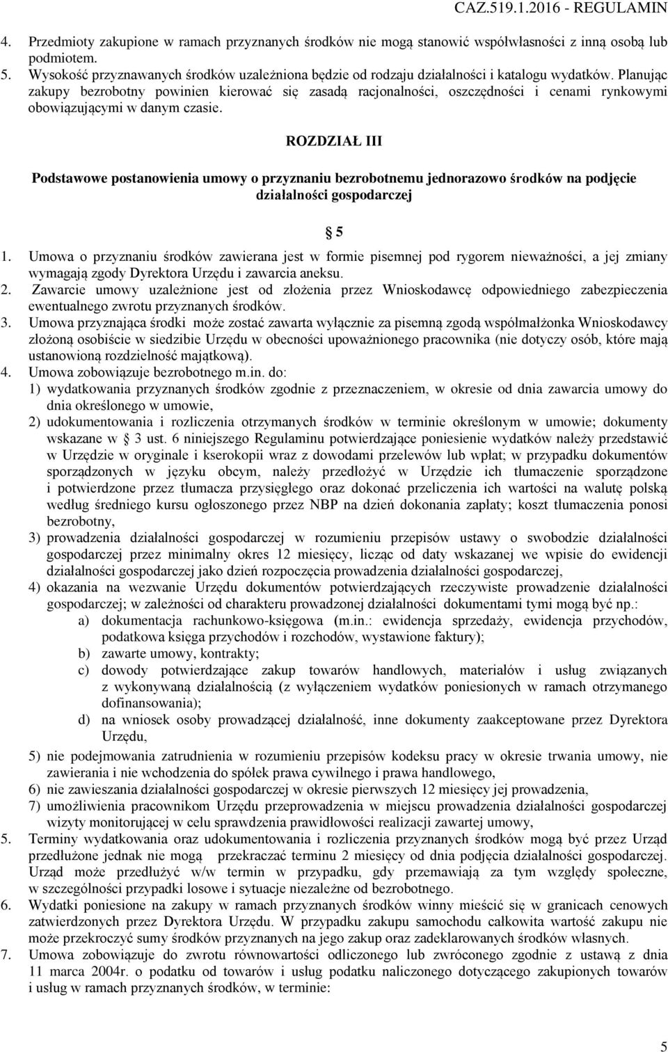 Planując zakupy bezrobotny powinien kierować się zasadą racjonalności, oszczędności i cenami rynkowymi obowiązującymi w danym czasie.