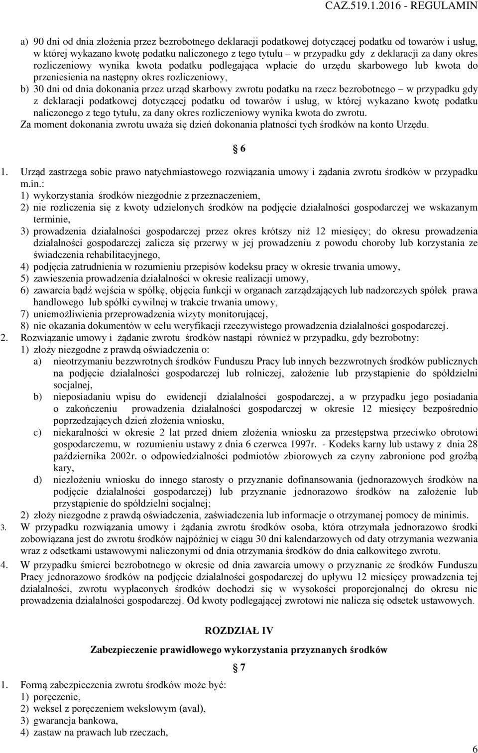 zwrotu podatku na rzecz bezrobotnego w przypadku gdy z deklaracji podatkowej dotyczącej podatku od towarów i usług, w której wykazano kwotę podatku naliczonego z tego tytułu, za dany okres