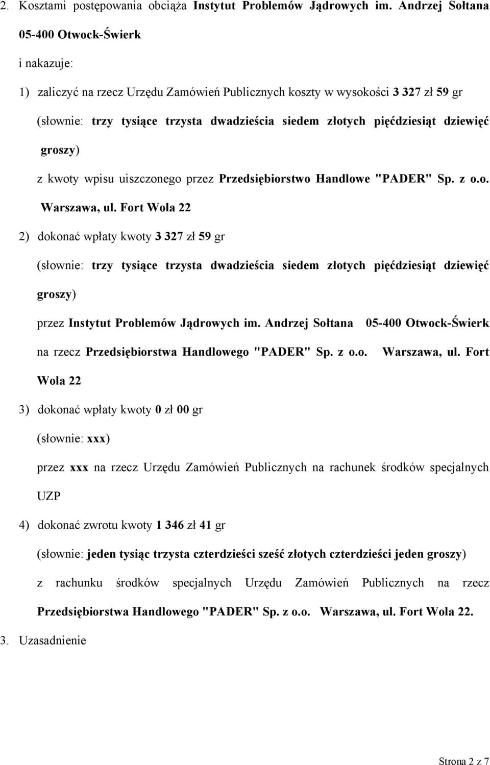 pięćdziesiąt dziewięć groszy) z kwoty wpisu uiszczonego przez Przedsiębiorstwo Handlowe "PADER" Sp. z o.o. Warszawa, ul.