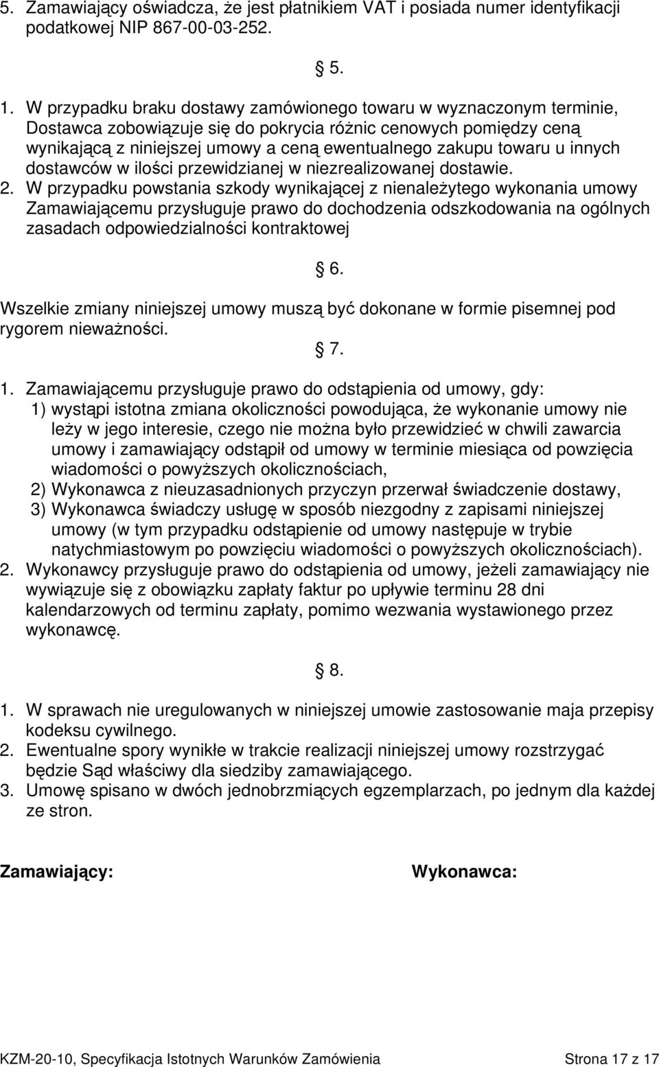 u innych dostawców w ilości przewidzianej w niezrealizowanej dostawie. 2.