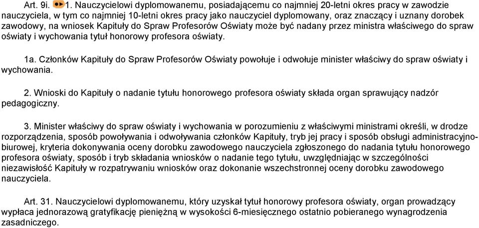 zawodowy, na wniosek Kapituły do Spraw Profesorów Oświaty może być nadany przez ministra właściwego do spraw oświaty i wychowania tytuł honorowy profesora oświaty. 1a.