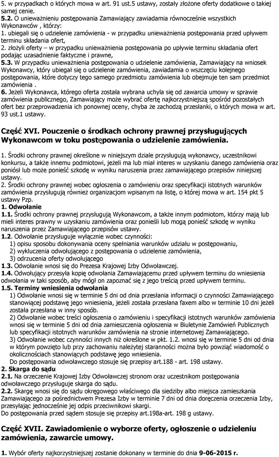 ubiegali się o udzielenie zamówienia - w przypadku unieważnienia postępowania przed upływem terminu składania ofert, 2.