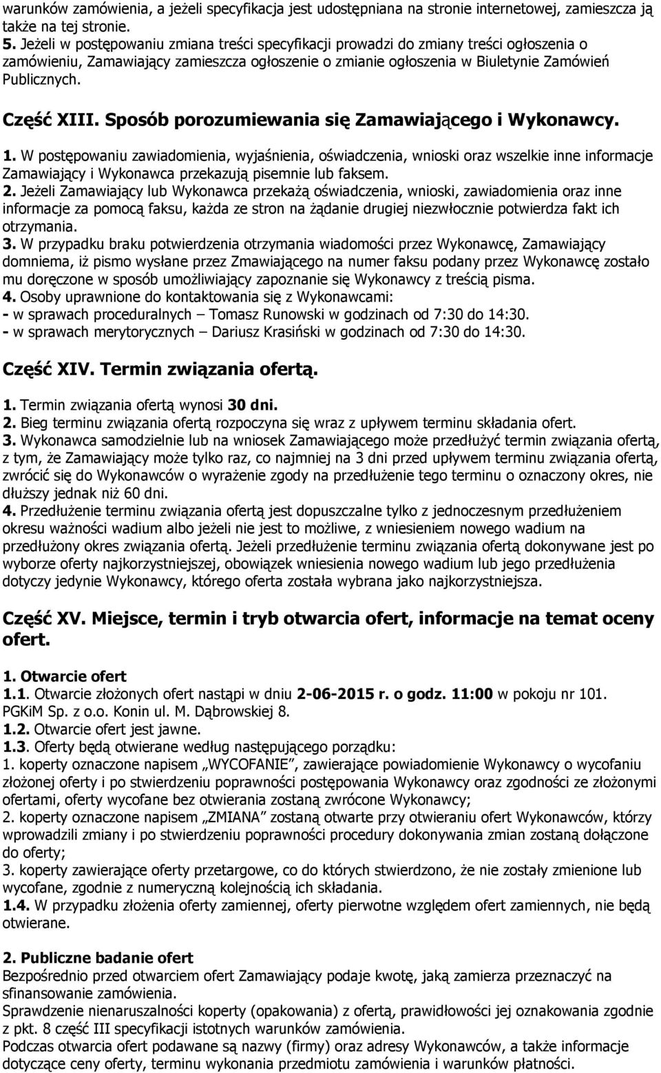 Część XIII. Sposób porozumiewania się Zamawiającego i Wykonawcy. 1.