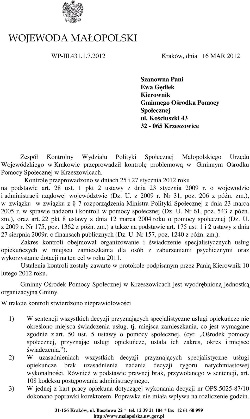 Krzeszowicach. Kontrolę przeprowadzono w dniach 25 i 27 stycznia 2012 roku na podstawie art. 28 ust. 1 pkt 2 ustawy z dnia 23 stycznia 2009 r. o wojewodzie i administracji rządowej województwie (Dz.