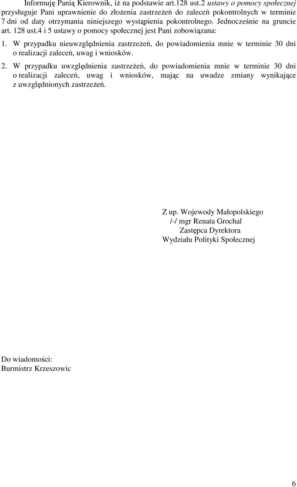 Jednocześnie na gruncie art. 128 ust.4 i 5 ustawy o pomocy społecznej jest Pani zobowiązana: 1.