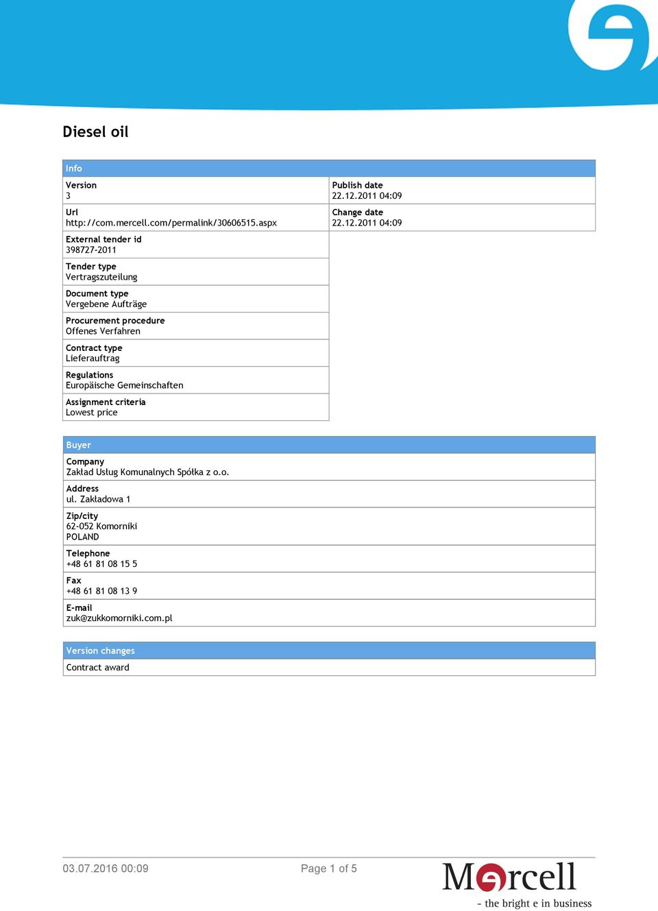 type Lieferauftrag Regulations Europäische Gemeinschaften Assignment criteria Lowest price Publish date 22.12.