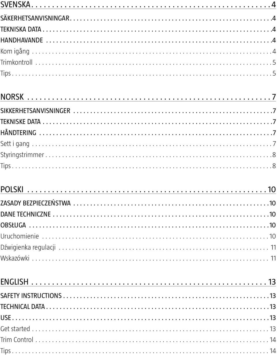 10 ZASADY BEZPIECZEŃSTWA 10 DANE TECHNICZNE 10 OBSŁUGA 10 Uruchomienie 10 Dźwigienka regulacji 11