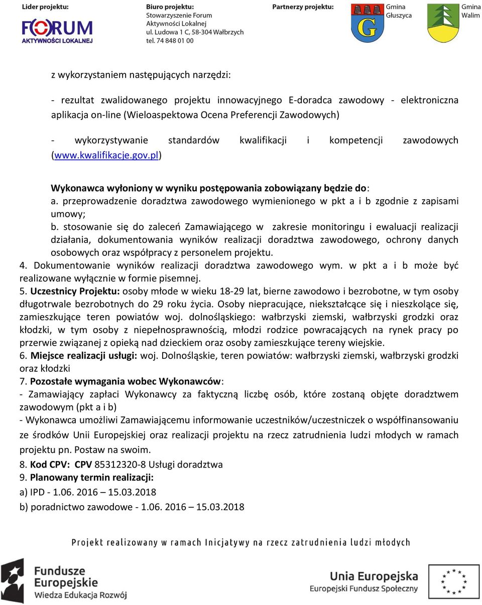 przeprowadzenie doradztwa zawodowego wymienionego w pkt a i b zgodnie z zapisami umowy; b.