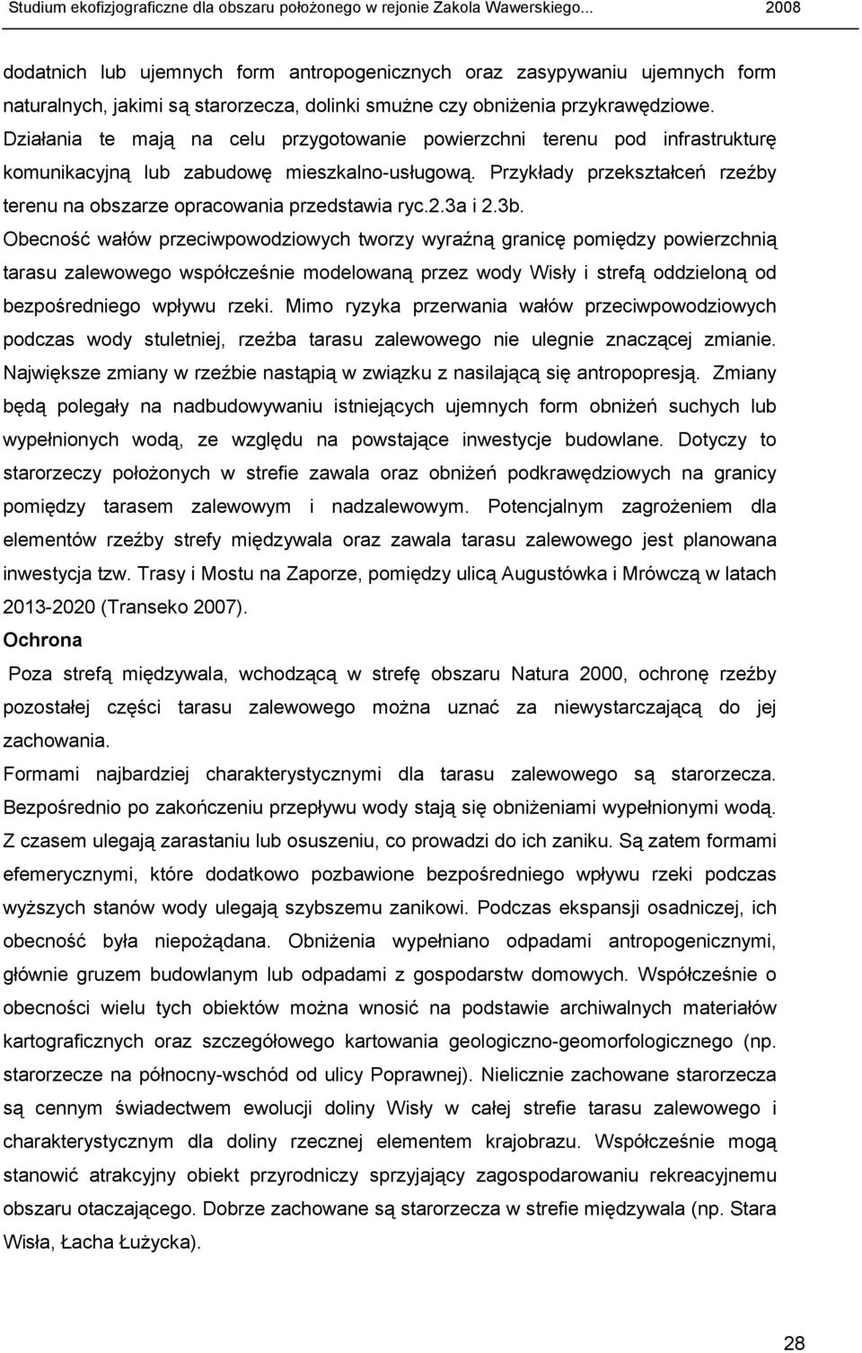 Przykłady przekształceń rzeźby terenu na obszarze opracowania przedstawia ryc.2.3a i 2.3b.