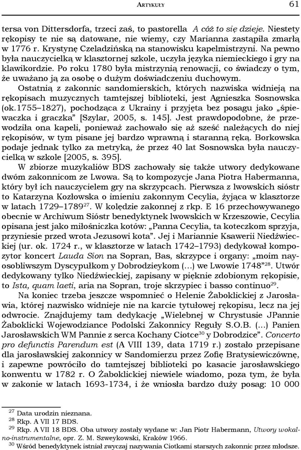 Po roku 1780 była mistrzynią renowacji, co świadczy o tym, że uważano ją za osobę o dużym doświadczeniu duchowym.