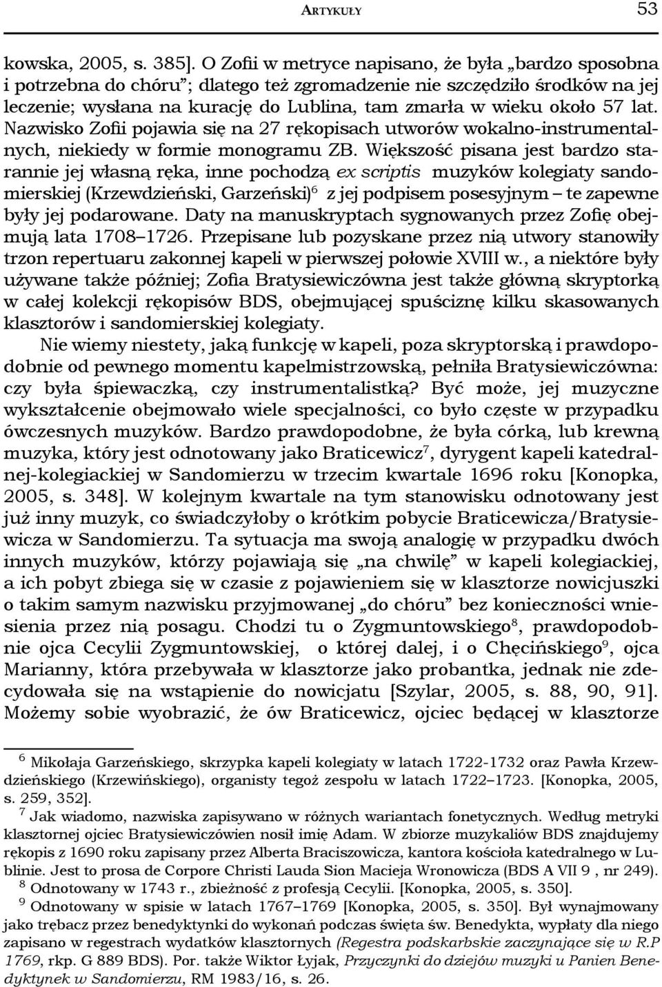 lat. Nazwisko Zofii pojawia się na 27 rękopisach utworów wokalno-instrumentalnych, niekiedy w formie monogramu ZB.