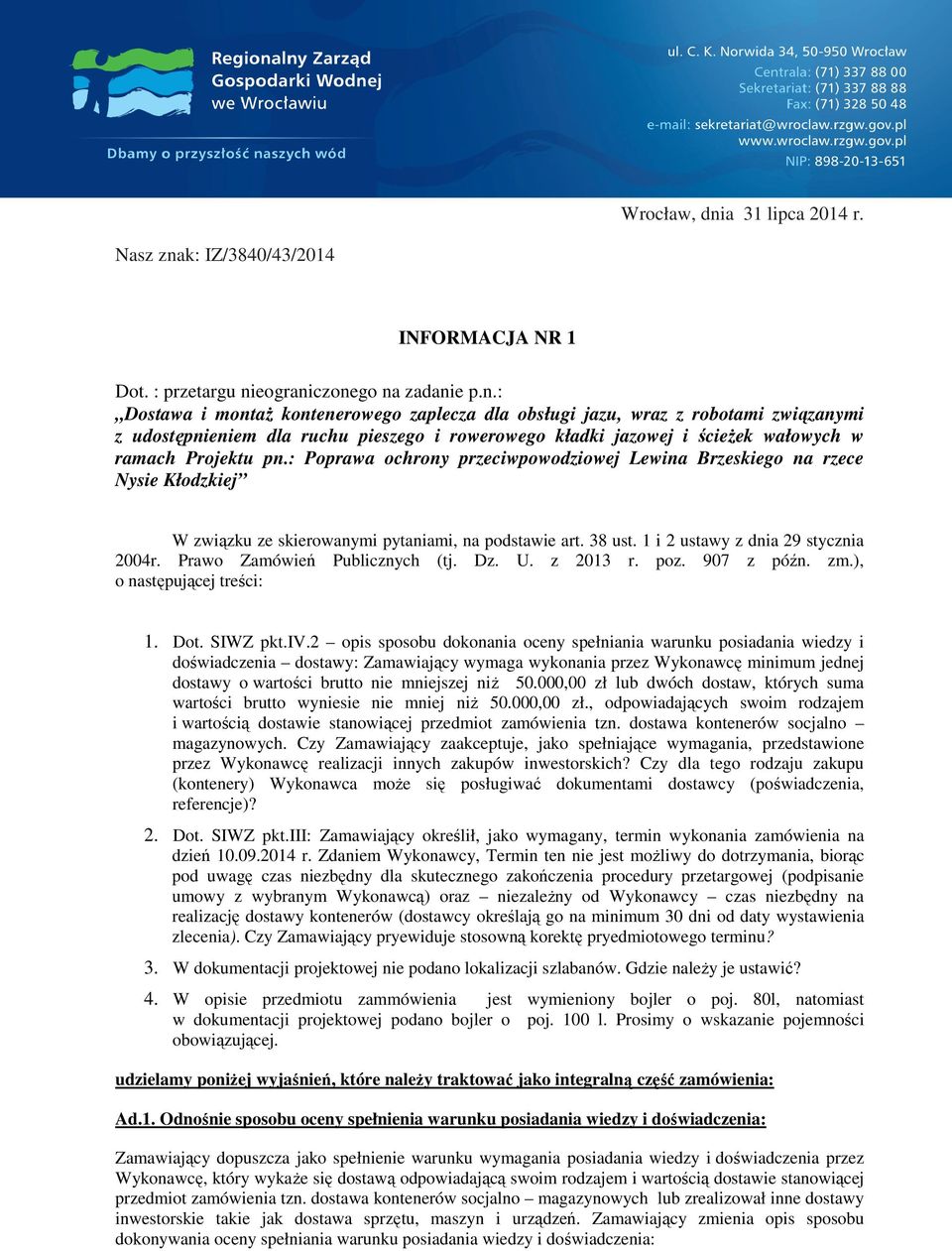 k: IZ/3840/43/2014 INFORMACJA NR 1 Dot. : przetargu ni