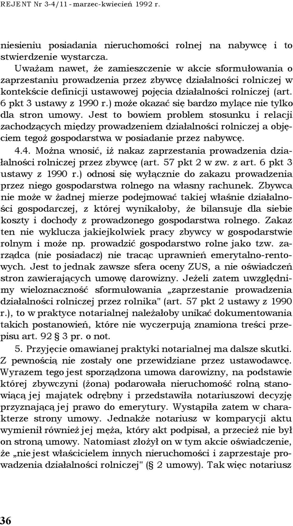6 pkt 3 ustawy z 1990 r.) może okazać się bardzo mylące nie tylko dla stron umowy.