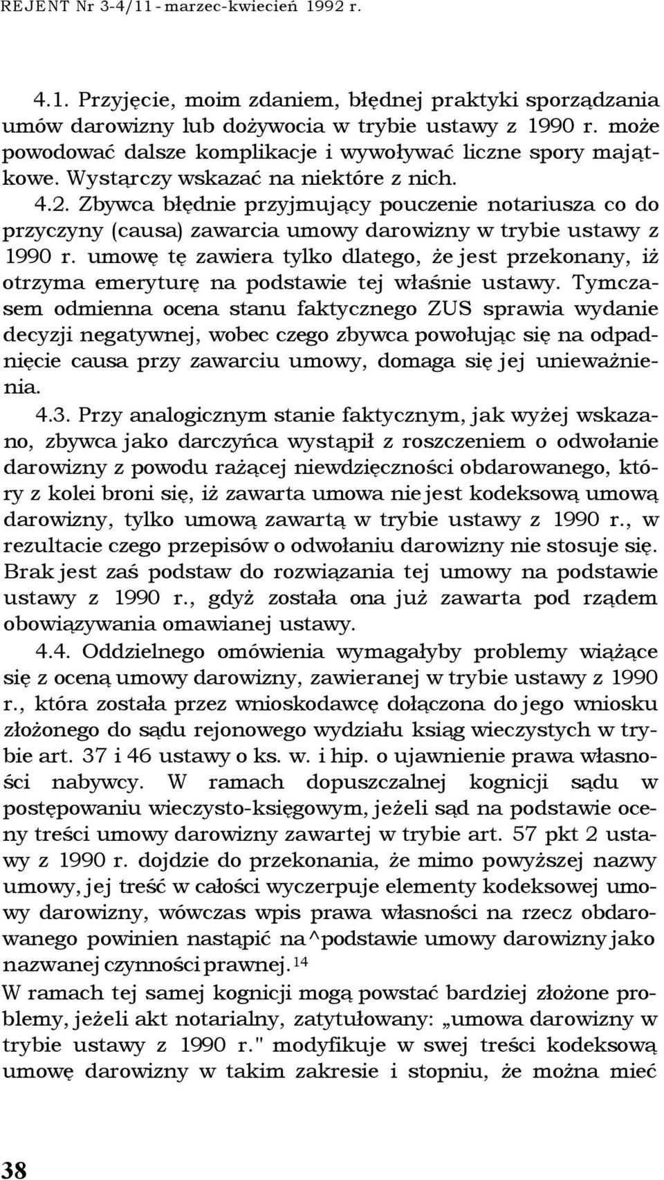 Zbywca błędnie przyjmujący pouczenie notariusza co do przyczyny (causa) zawarcia umowy darowizny w trybie ustawy z 1990 r.