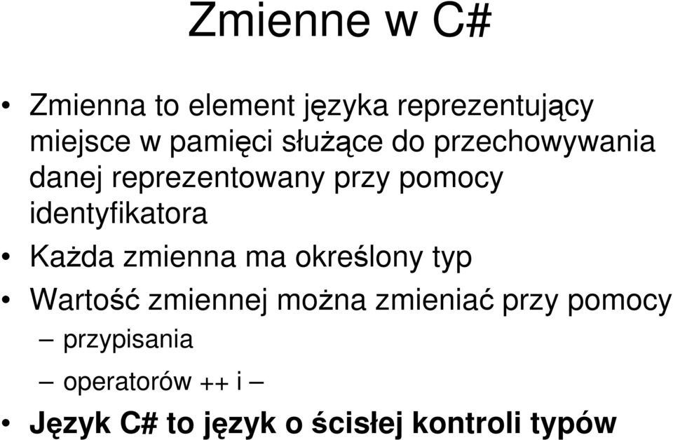 identyfikatora Kada zmienna ma okrelony typ Warto zmiennej mona