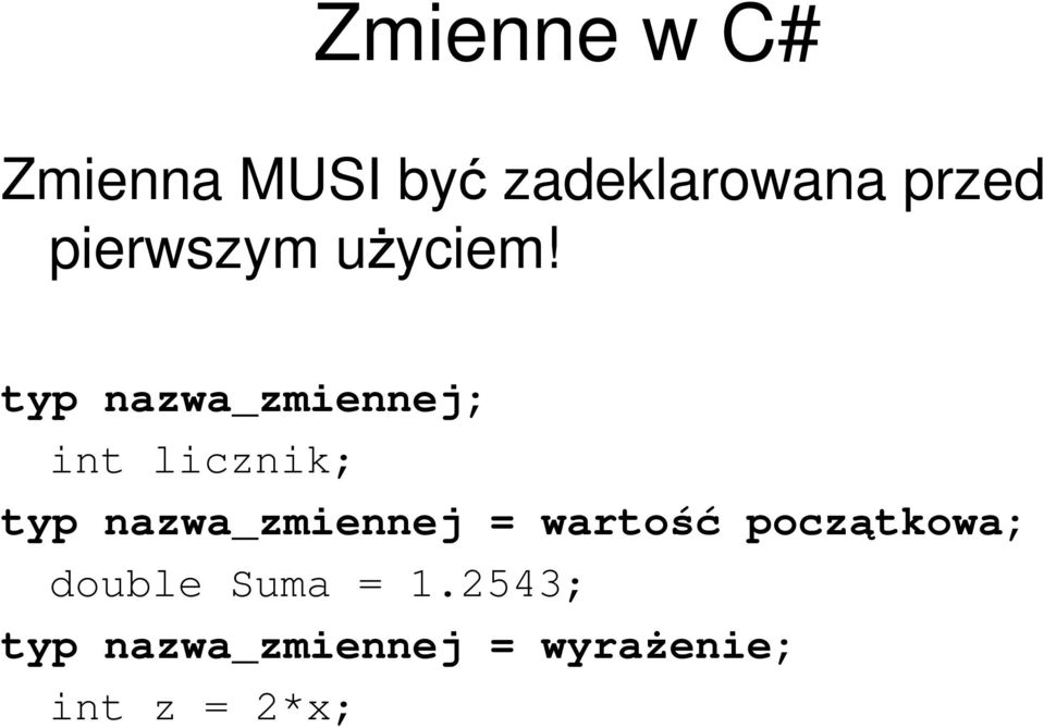 typ nazwa_zmiennej; int licznik; typ