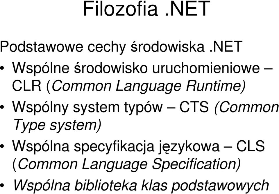 Runtime) Wspólny system typów CTS (Common Type system) Wspólna