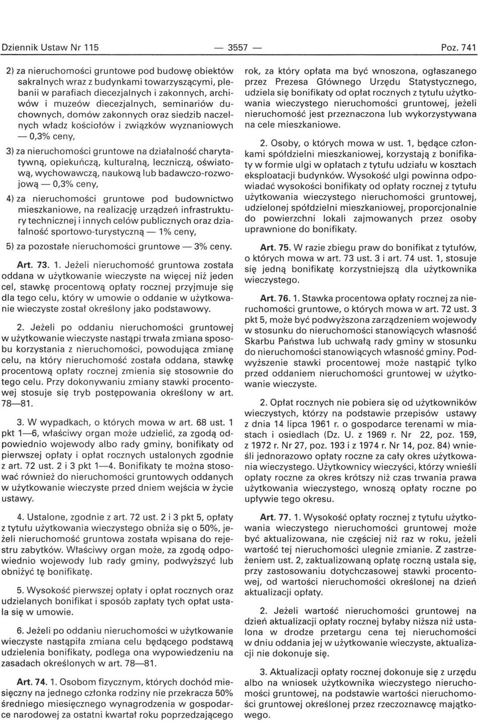 duchownych, domów zakonnych oraz siedzib naczelnych władz kościołów i związków wyznaniowych -0,3% ceny, 3) za nieruchomości gruntowe na działalność charytatywną, opiekuńczą, kulturalną, leczniczą,