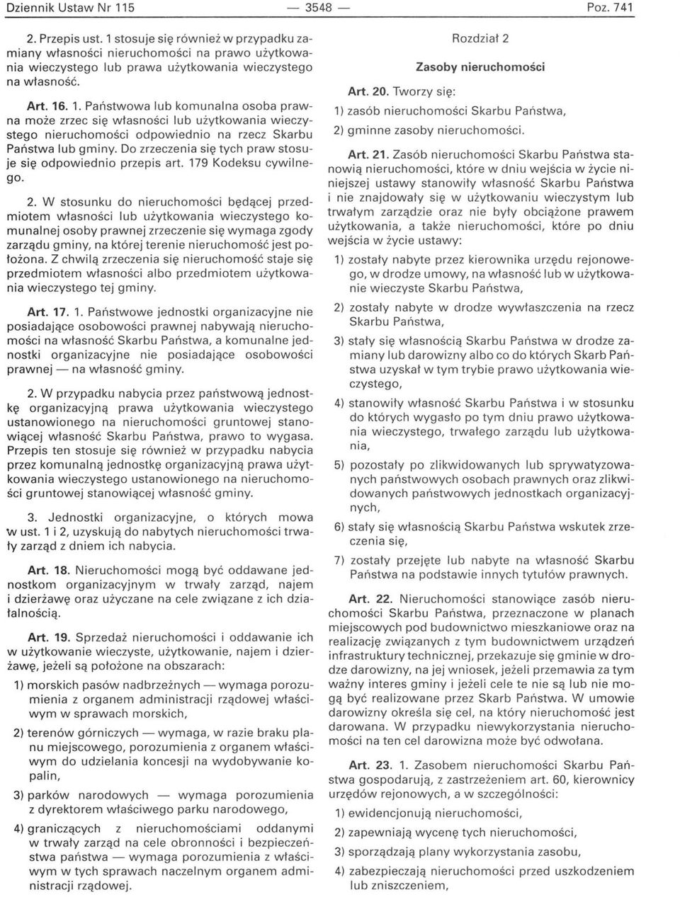 Do zrzeczenia się tych praw stosuje się odpowiednio przepis art. 179 Kodeksu cywilnego. 2.