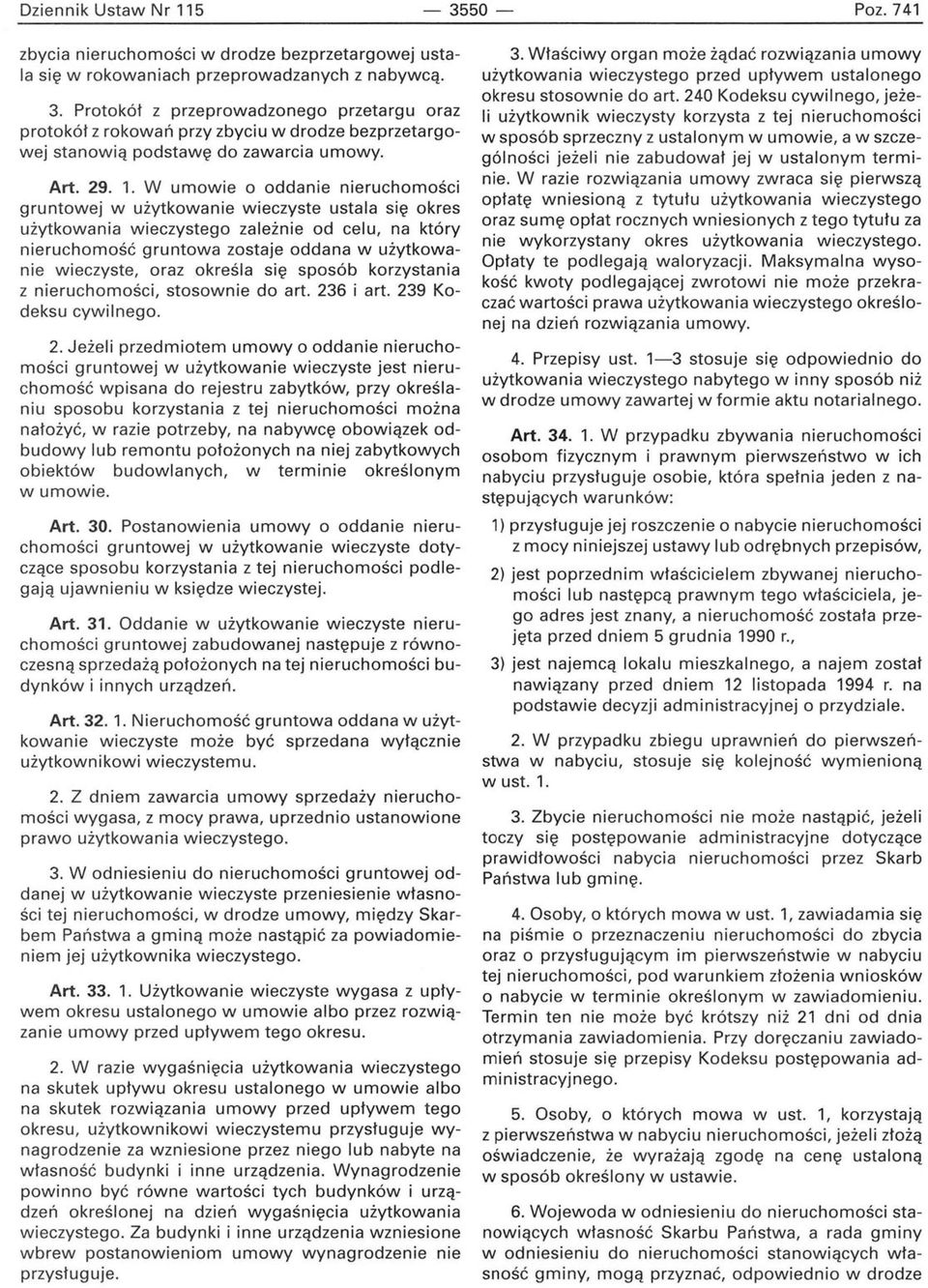 W umowie o oddanie nieruchomości gruntowej w użytkowanie wieczyste ustala się okres użytkowania wieczystego zależnie od celu, na który nieruchomość gruntowa zostaje oddana w użytkowanie wieczyste,