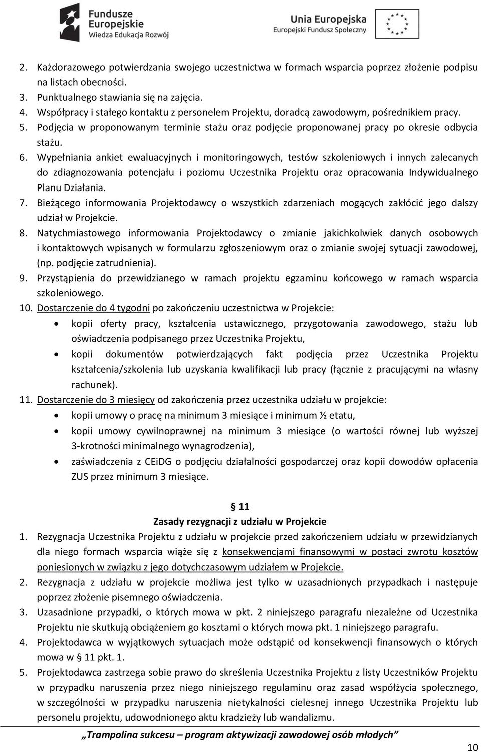 Wypełniania ankiet ewaluacyjnych i monitoringowych, testów szkoleniowych i innych zalecanych do zdiagnozowania potencjału i poziomu Uczestnika Projektu oraz opracowania Indywidualnego Planu Działania.