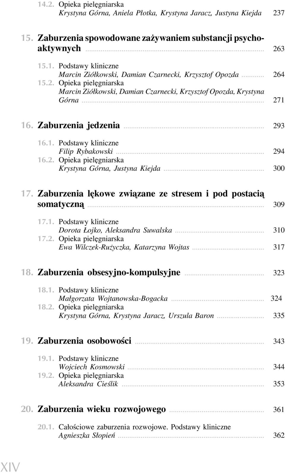 .. 300 17. Zaburzenia lękowe związane ze stresem i pod postacią somatyczną... 309 17.1. Podstawy kliniczne Dorota Łojko, Aleksandra Suwalska... 310 17.2.